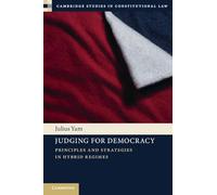 Judging for Democracy: Principles and Strategies in Hybrid Regimes (Cambridge Studies in Constitutional Law)