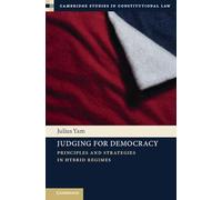 Judging for Democracy: Principles and Strategies in Hybrid Regimes (Cambridge Studies in Constitutional Law)