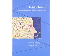 Judging Science: Scientific Knowledge and the Federal Courts
