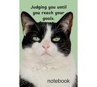 Judging You Until You Reach Your Goals. Notebook: Tuxedo Cat Notebook - 150 Lined Pages | Funny Motivational Journal with Squinty Cat & Sassy Quote | ... Goals” Writing Book for Notes, Ideas & Lists