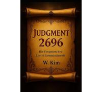 JUDGMENT 2696: The Forgotten Key: The 10 Commandments