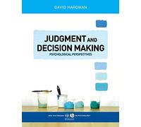 Judgment and Decision Making: Psychological Perspectives: 11 (BPS Textbooks in Psychology)