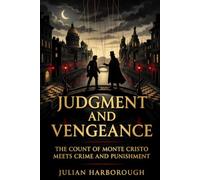 JUDGMENT AND VENGEANCE: THE COUNT OF MONTE CRISTO MEETS CRIME AND PUNISHMENT: 6 (THE COLLISION CANON - WHEN THE WORLD'S GREATEST NOVELS COLLIDE)