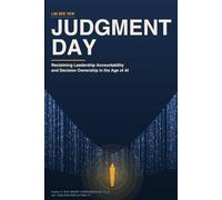 Judgment Day: Reclaiming Leadership Accountability and Decision Ownership in the Age of AI (Hybrid Intelligence Series)