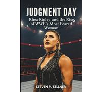 Judgment Day: Rhea Ripley and the Rise of WWE’s Most Feared Woman
