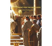 Judgment for the Believers: The Truth about the Bema Seat