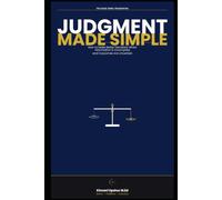 Judgment Made Simple: How to Make Better Decisions When Information Is Incomplete and Outcomes Are Uncertain (The Made Simple Framework: Clear thinking for complex systems.)