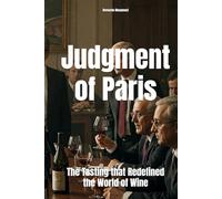 Judgment of Paris: The Tasting that Redefined the World of Wine (Wines of the World)