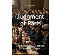 Judgment of Paris: The Tasting that Redefined the World of Wine (Wines of the World)