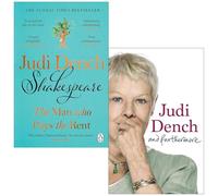 Judi Dench 2 Books Collection Set (Shakespeare The Man Who Pays The Rent [Hardcover] & And Furthermore)