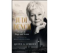 Judi Dench: A Life on Stage and Screen: The Journey of Britain's Beloved Actress
