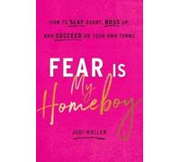 Judi Holler Fear Is My Homeboy (Tapa dura)