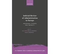 Judicial Review of Administration in Europe: Procedural Fairness and Propriety (The Common Core of European Administrative Law)
