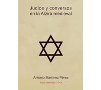 Judíos y conversos en la Alzira medieval