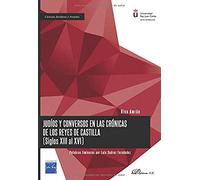 Judíos y conversos en las crónicas de los Reyes de Castilla (Siglos XIII al XVI) (SIN COLECCION)