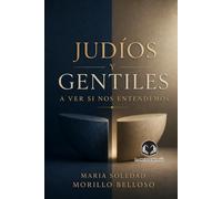 Judíos y gentiles a ver si nos entendemos: Un viaje afectuoso al corazón de la cultura judía para lectores curiosos que buscan puentes, no fronteras