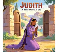 Judith: A Brave Woman of God: A Rhyming Bible Storybook for Children Ages 4-10