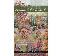 Judith Baker Montano's Essential Stitch Guide: A Source Book of inspiration - The Best of Elegant Stitches & Floral Stitches