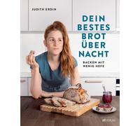 Judith Erdin Dein bestes Brot über Nacht: Backen mit wenig Hefe (Tapa dura)