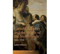 Judith Pollmann Catholic Identity and the Revolt of the Netherlands, (Tapa dura)
