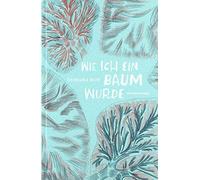 Judith Schalansky Sumana Roy Pauline Altmann Wie ich ein Baum wurd (Tapa dura)