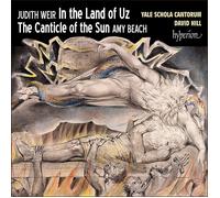 Yale Schola Cantorum & David Hill – Weir: In the Land of Uz & Beach: The Canticle of the Sun – CD