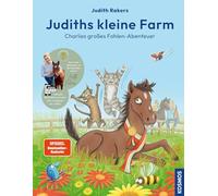 Judiths kleine Farm, Band 3,: Charlies großes Fohlen-Abenteuer von Bestseller-Autorin Judith Rakers - spannende Geschichten von der Farm mit kindgerechten Anleitungen zum selber Gärtnern
