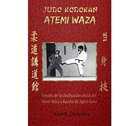 JUDO KODOKAN ATEMI WAZA (Español): Estudio de la clasificación Oficial del Atemi waza y kyusho de Jigoro Kano