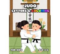 Judo Letters & Coloring For Kid Book Age 3-6: Judo Handwriting Practice Workbook for Kids, A Fun Guide to Letters and Coloring for Enhanced Learning and Focus