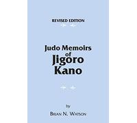 Judo Memoirs of Jigoro Kano: Early History of Judo