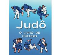 Judo O Livro de Colorir: para crianças dos 2 aos 16 anos