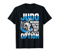 Judo porque a veces "hablarlo" no es una opción Camiseta