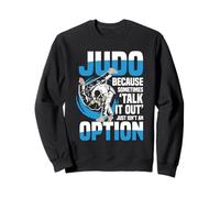 Judo porque a veces "hablarlo" no es una opción Sudadera