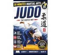 Judo: The Gentle Way (30 Minutes Martial Arts)