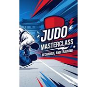 Judo Training Log Book: Practice Tracker for Judoka & Martial Arts Students: Track Your Training, Techniques, Progress & Goals - 100 Pages Journal for Beginners & Advanced Practitioners