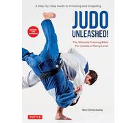 Judo Unleashed! – La biblia de entrenamiento definitiva para judokas – Edición revisada y ampliada