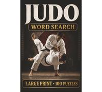 Judo Word Search: Large Print Book with 100 Puzzles on Belts & Ranks, Throws, and Judo Training (Martial Arts Word Search Series)