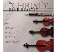 Judy Christy (oboe), Jay Christy (violin), Jan-Marie Christy Joyce (viola), John Marcy (cello) - Christy Oboe Quartet: Oboe Quartets of Mozart, J.C. Bach, Britten, and Stephenson