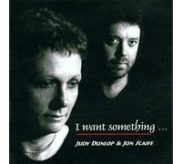 Judy Dunlop & John Scaife - I Want Something