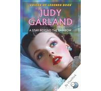 Judy Garland: A Star Beyond the Rainbow: The unforgettable journey of Hollywood’s golden voice-her triumphs, tragedies, and timeless legacy (Voices of ... The Top 100 Greatest Singers of All Time)