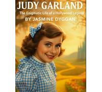Judy Garland: The Enigmatic Life of a Hollywood Legend (Behind the Name: A Zentara UK Famous Lives Book Series)