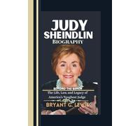Judy Sheindlin Biography: Beyond the Bench: The Life, Law, and Legacy of America’s Toughest Judge