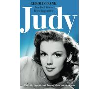 Judy: The Life, Legend, and Tragedy of an American Icon