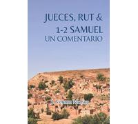 Jueces, Rut & 1-2 Samuel: Un Comentario