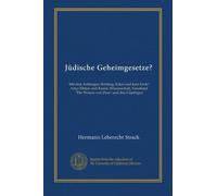 Jüdische Geheimgesetze?: Mit drei Anhängen: Rohling, Ecker und kein Ende? Artur Dinter und Kunst, Wissenschaft, Vaterland. "Die Weisen von Zion" und ihre Gläubigen