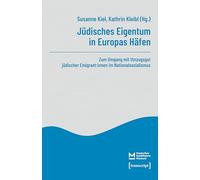 Jüdisches Eigentum in Europas Häfen: Zum Umgang mit Umzugsgut jüdischer Emigrant:innen im Nationalsozialismus (Tagungsberichte des Deutschen Schifffahrtsmuseums)