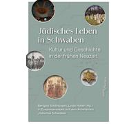 Jüdisches Leben in Schwaben: Kultur und Geschichte in der Frühen Neuzeit. Wissenschaft trifft Praxis