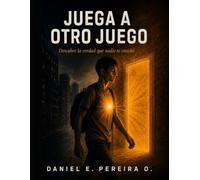 JUEGA A OTRO JUEGO: Descubre la verdad que nadie te enseñó