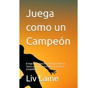 Juega como un Campeón: El Viaje del Tenista Entrenamiento Mental, Táctico y Técnico para Atletas Juveniles y Competitivos: 2 (Championship Tennis Strategy Series)