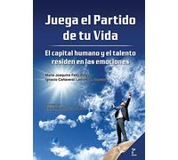 Juega el partido de tu vida. El capital humano y el talento residen en las emociones